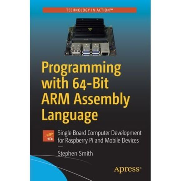 Programming with 64-Bit Arm Assembly Language: Single Board Computer Development - Picture 1 of 1